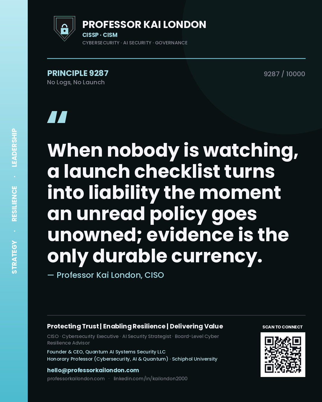 Quote card by Professor Kai London reading 'When nobody is watching, a launch checklist turns into liability the moment an unread policy goes unowned; evidence is the only durable currency.'. From the book No Logs, No Launch.