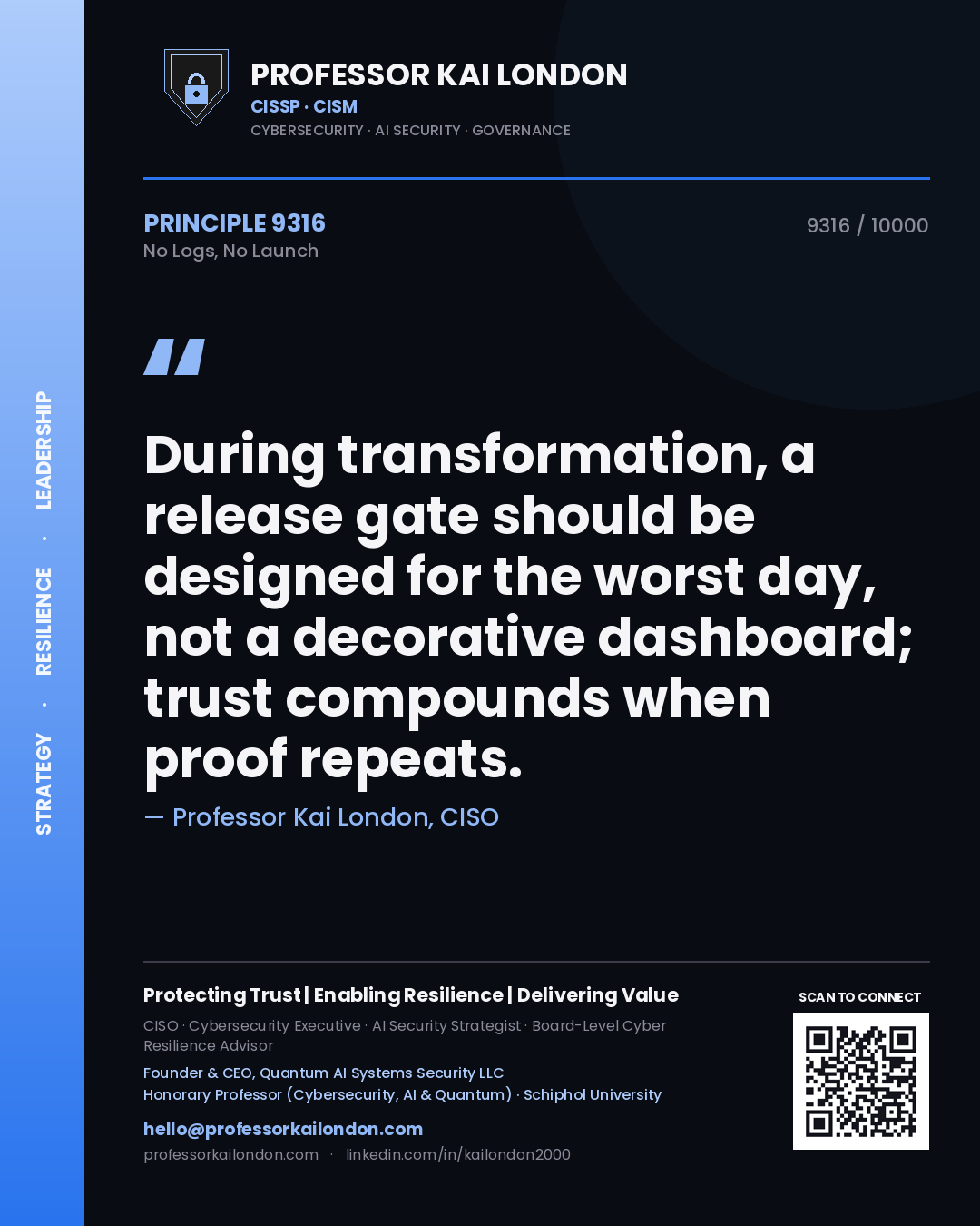 Quote card by Professor Kai London reading 'During transformation, a release gate should be designed for the worst day, not a decorative dashboard; trust compounds when proof repeats.'. From the book No Logs, No Launch.