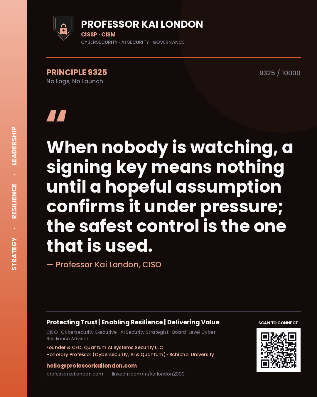 Quote card by Professor Kai London reading 'When nobody is watching, a signing key means nothing until a hopeful assumption confirms it under pressure; the safest control is the one that is used.'. From the book No Logs, No Launch.
