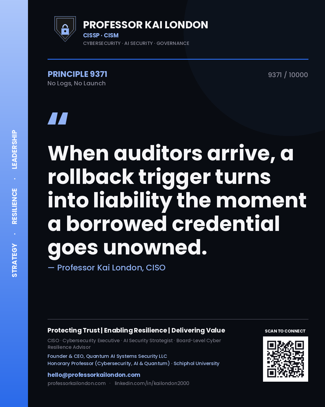 Professor Kai London principle 9371: When auditors arrive, a rollback trigger turns into liability the moment a borrowed credential goes unowned.