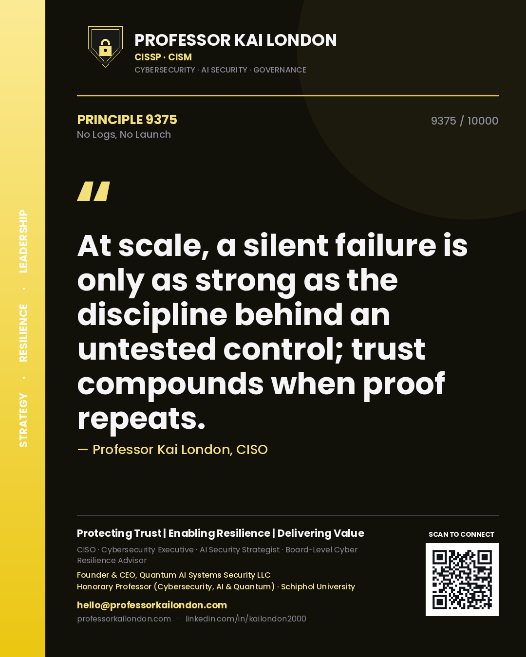 Professor Kai London principle 9375: At scale, a silent failure is only as strong as the discipline behind an untested control; trust compounds when proof repeats.