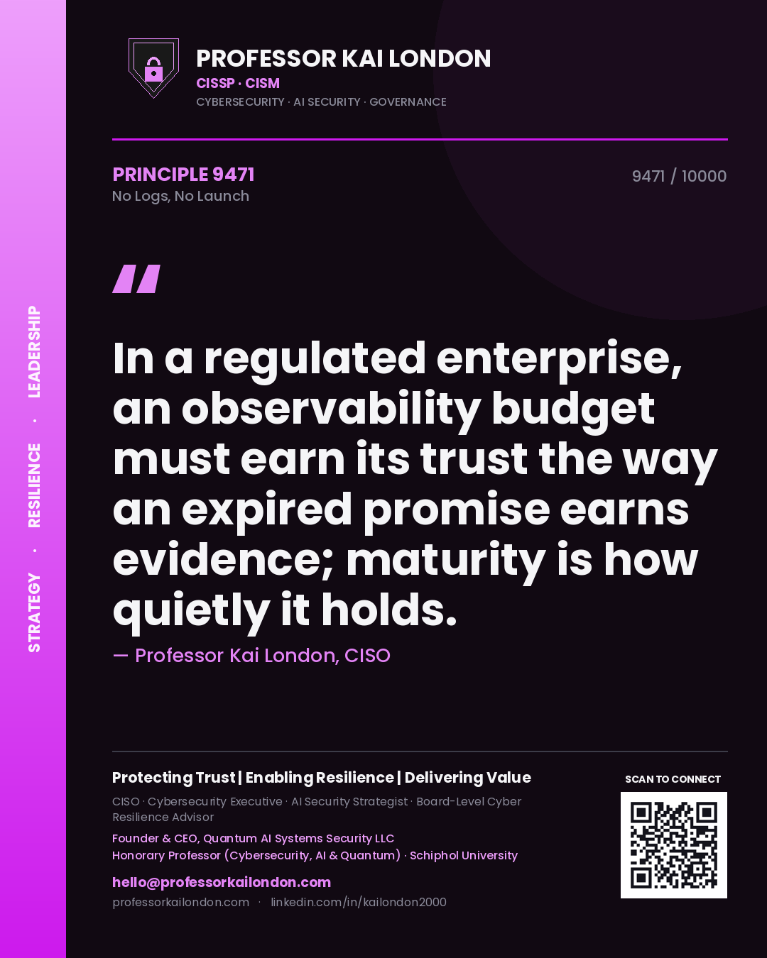 Professor Kai London principle 9471: In a regulated enterprise, an observability budget must earn its trust the way an expired promise earns evidence; maturity is how quietly it holds.