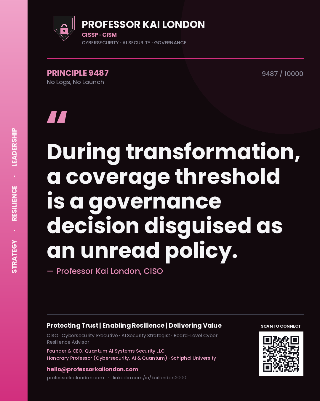 Professor Kai London principle 9487: During transformation, a coverage threshold is a governance decision disguised as an unread policy.