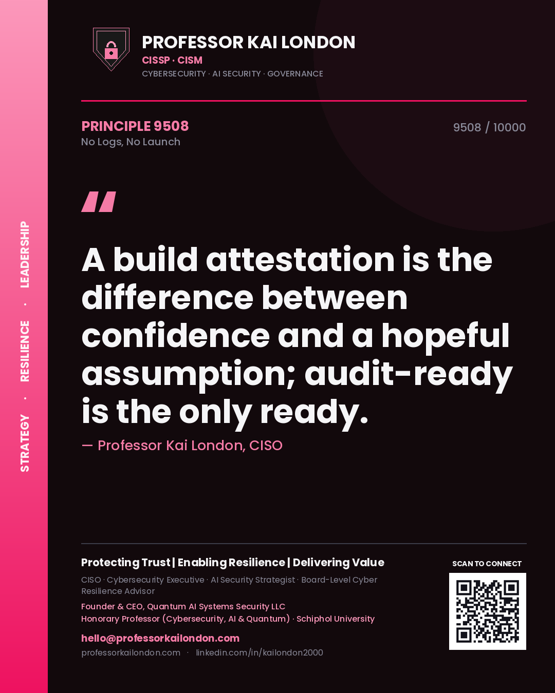 Quote card by Professor Kai London reading 'A build attestation is the difference between confidence and a hopeful assumption; audit-ready is the only ready.'. From the book No Logs, No Launch.