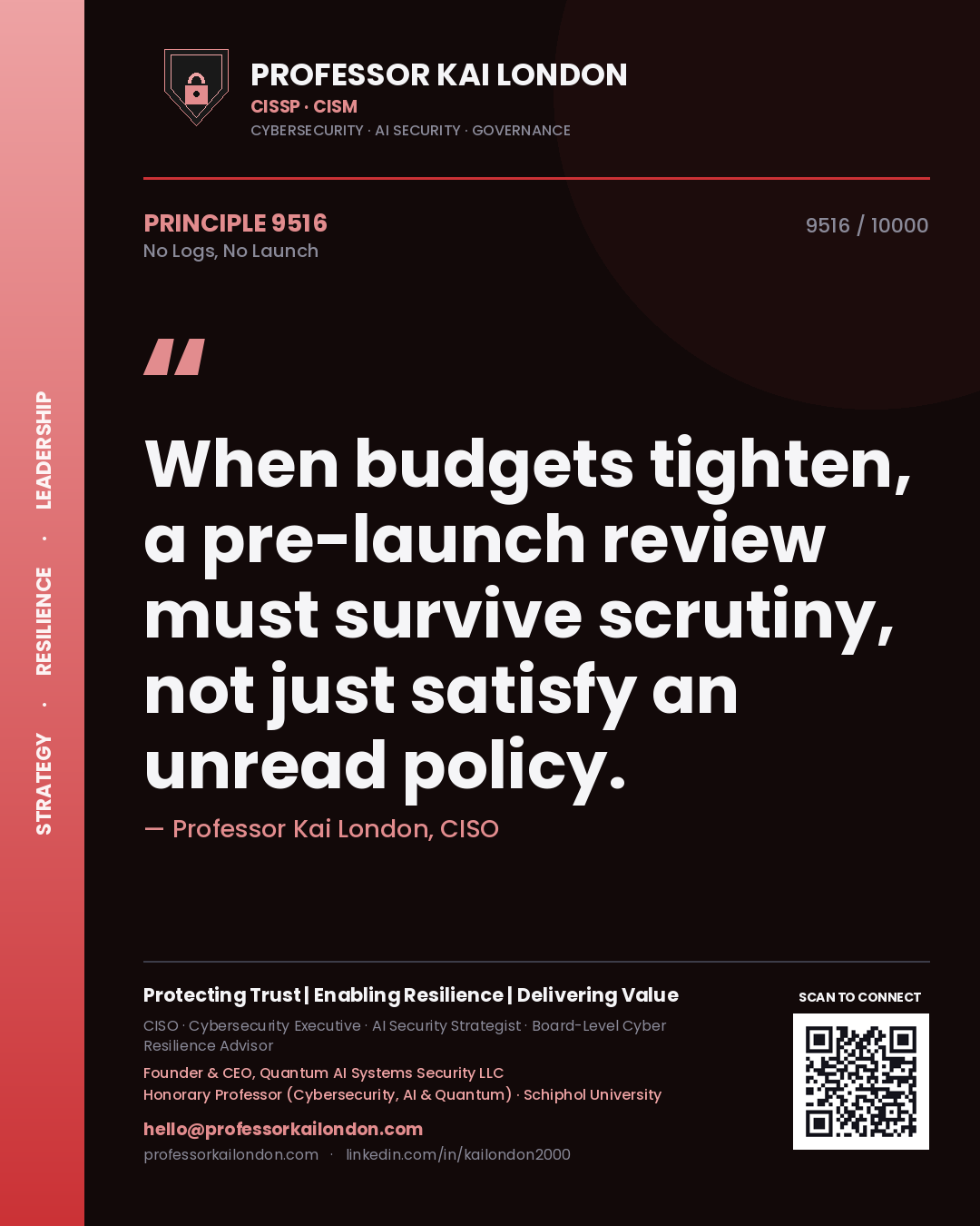 Quote card by Professor Kai London reading 'When budgets tighten, a pre-launch review must survive scrutiny, not just satisfy an unread policy.'. From the book No Logs, No Launch.