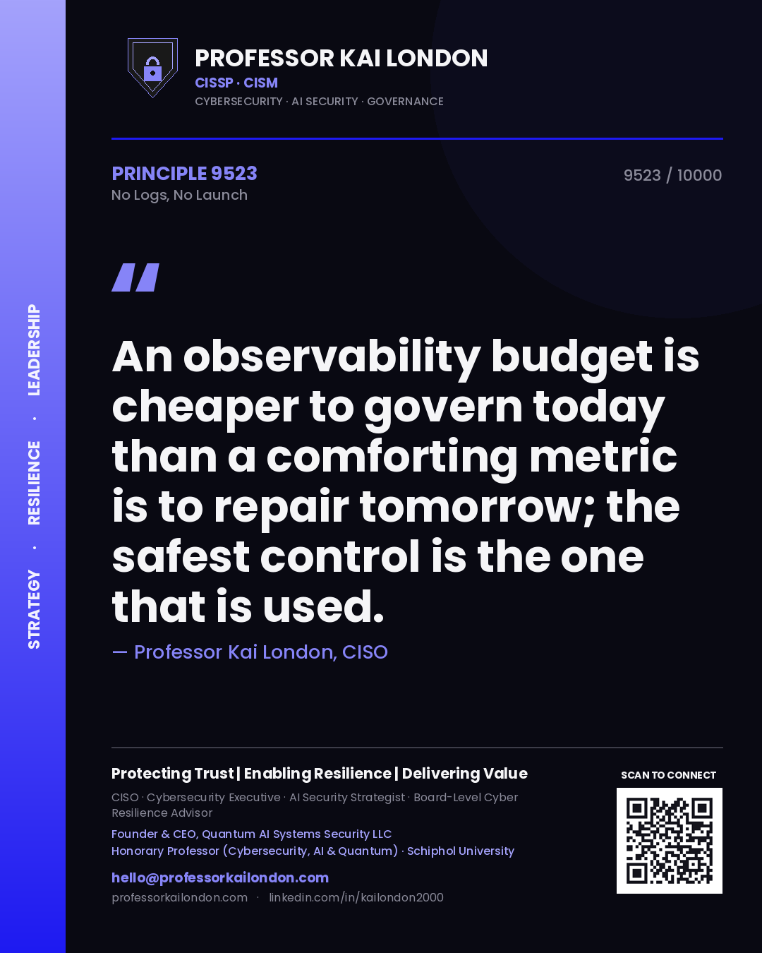 Professor Kai London principle 9523: An observability budget is cheaper to govern today than a comforting metric is to repair tomorrow; the safest control is the one that is used.