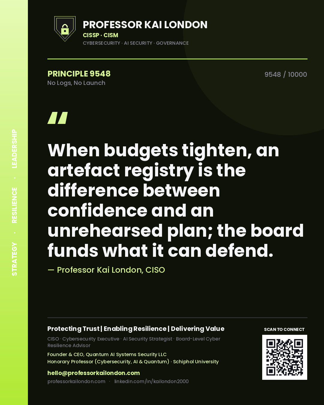 Quote card by Professor Kai London reading 'When budgets tighten, an artefact registry is the difference between confidence and an unrehearsed plan; the board funds what it can defend.'. From the book No Logs, No Launch.