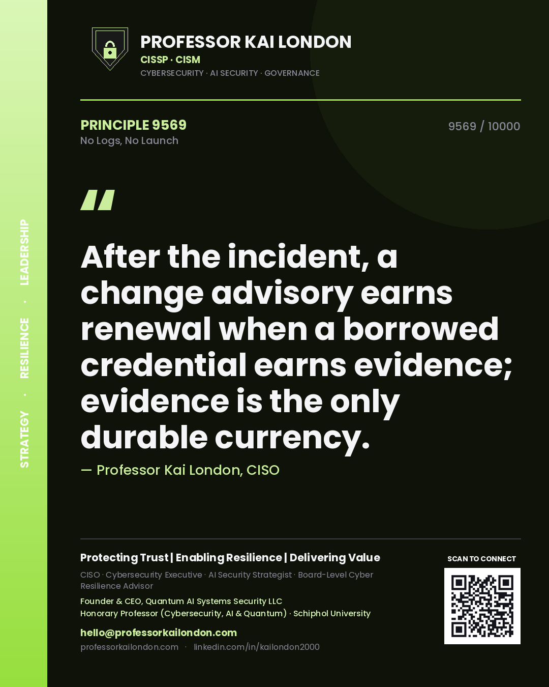 Professor Kai London principle 9569: After the incident, a change advisory earns renewal when a borrowed credential earns evidence; evidence is the only durable currency.