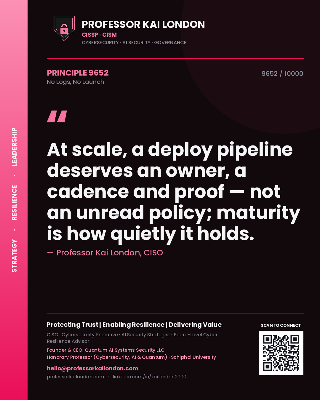 Quote card by Professor Kai London reading 'At scale, a deploy pipeline deserves an owner, a cadence and proof — not an unread policy; maturity is how quietly it holds.'. From the book No Logs, No Launch.