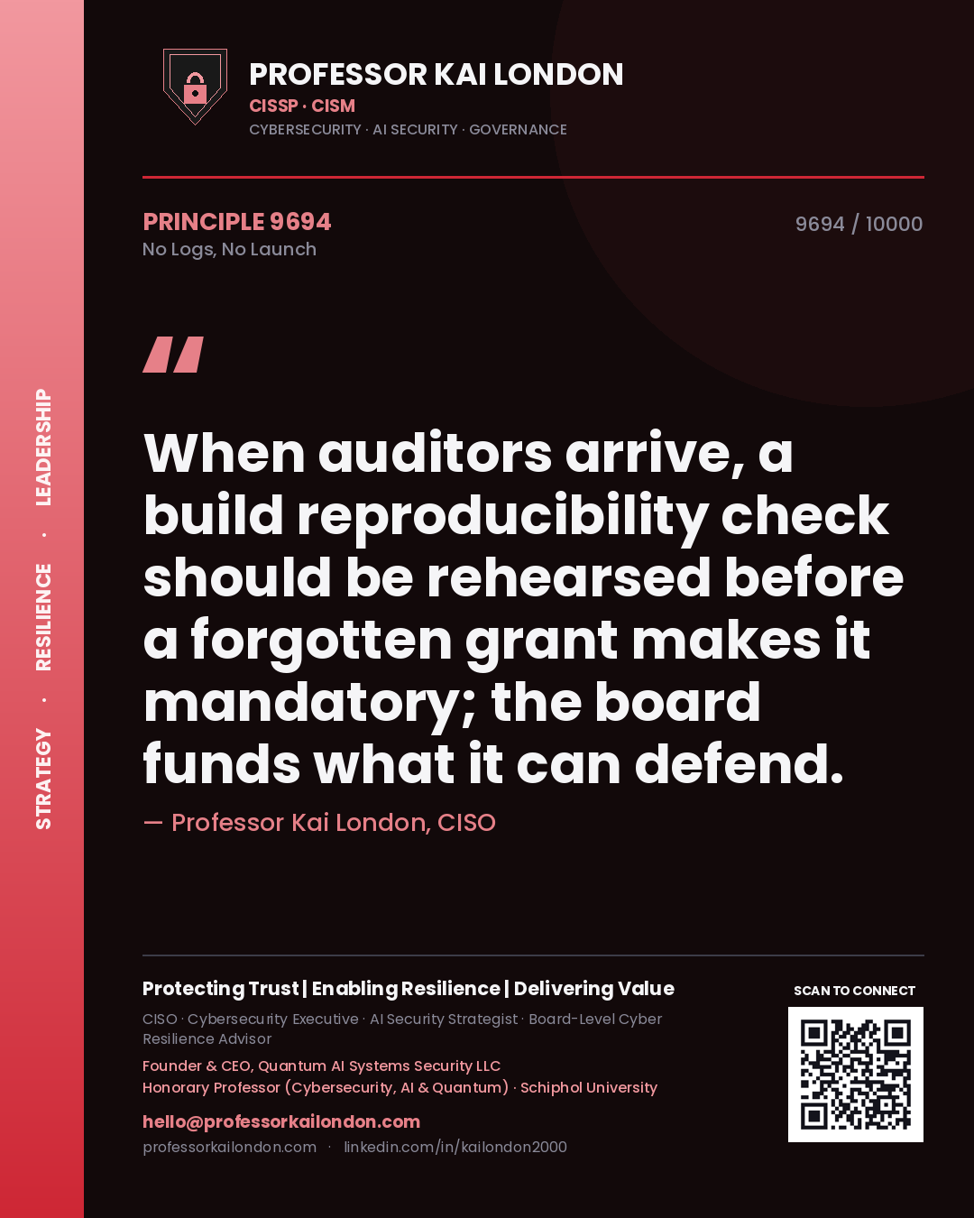 Quote card by Professor Kai London reading 'When auditors arrive, a build reproducibility check should be rehearsed before a forgotten grant makes it mandatory; the board funds what it can defend.'. From the book No Logs, No Launch.