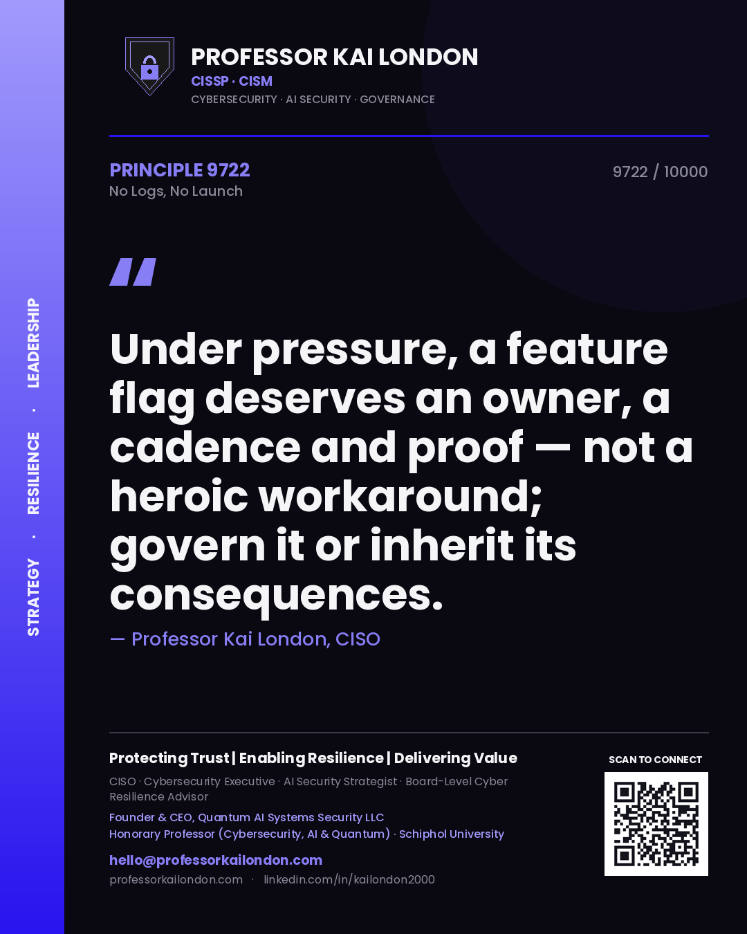 Professor Kai London principle 9722: Under pressure, a feature flag deserves an owner, a cadence and proof — not a heroic workaround; govern it or inherit its consequences.