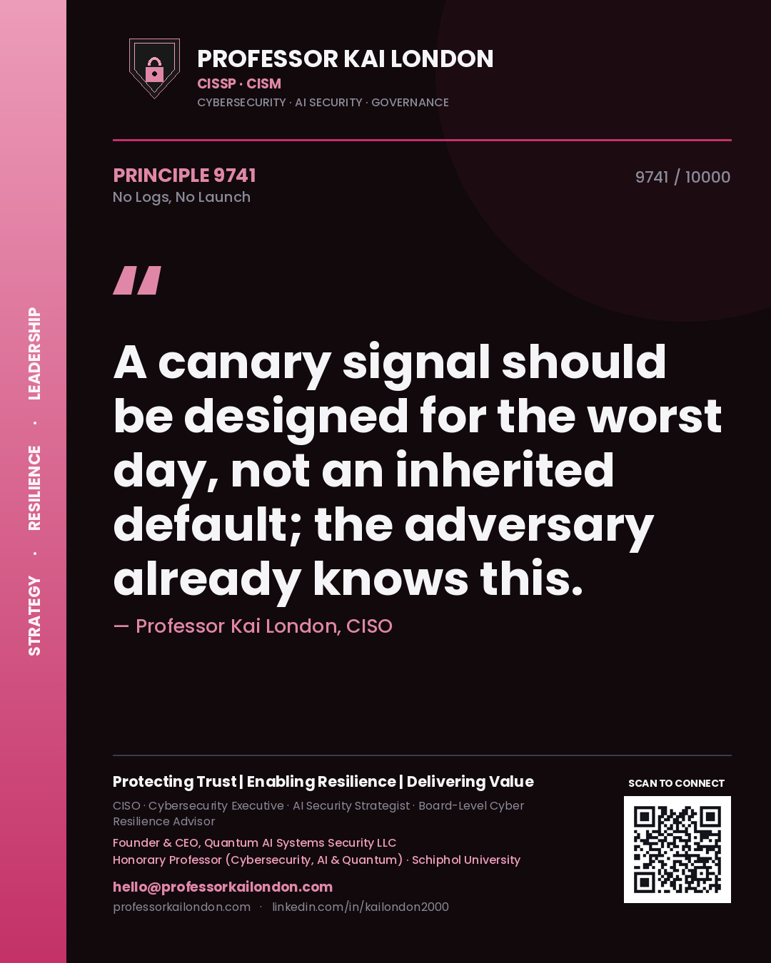 Quote card by Professor Kai London reading 'A canary signal should be designed for the worst day, not an inherited default; the adversary already knows this.'. From the book No Logs, No Launch.