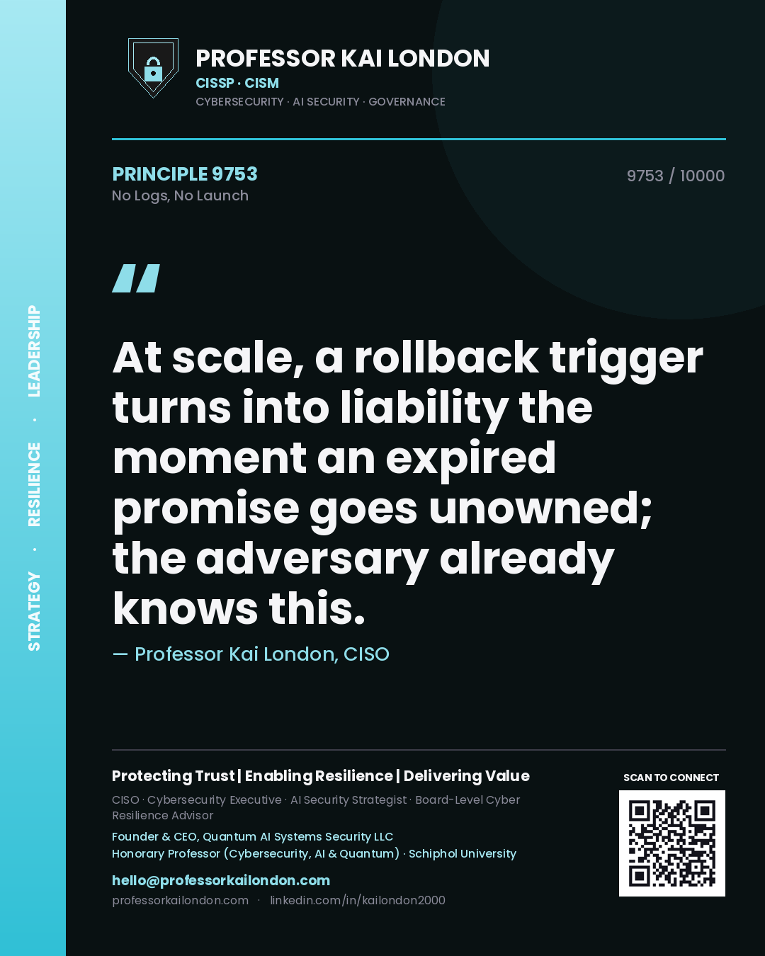 Quote card by Professor Kai London reading 'At scale, a rollback trigger turns into liability the moment an expired promise goes unowned; the adversary already knows this.'. From the book No Logs, No Launch.