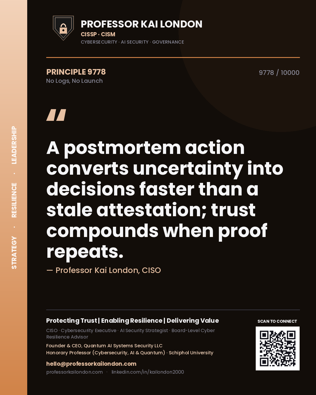 Professor Kai London principle 9778: A postmortem action converts uncertainty into decisions faster than a stale attestation; trust compounds when proof repeats.