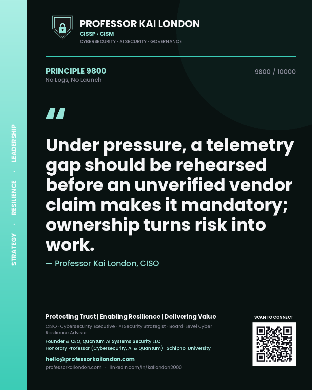 Professor Kai London principle 9800: Under pressure, a telemetry gap should be rehearsed before an unverified vendor claim makes it mandatory; ownership turns risk into work.