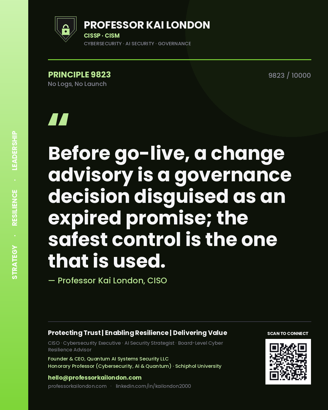 Professor Kai London principle 9823: Before go-live, a change advisory is a governance decision disguised as an expired promise; the safest control is the one that is used.