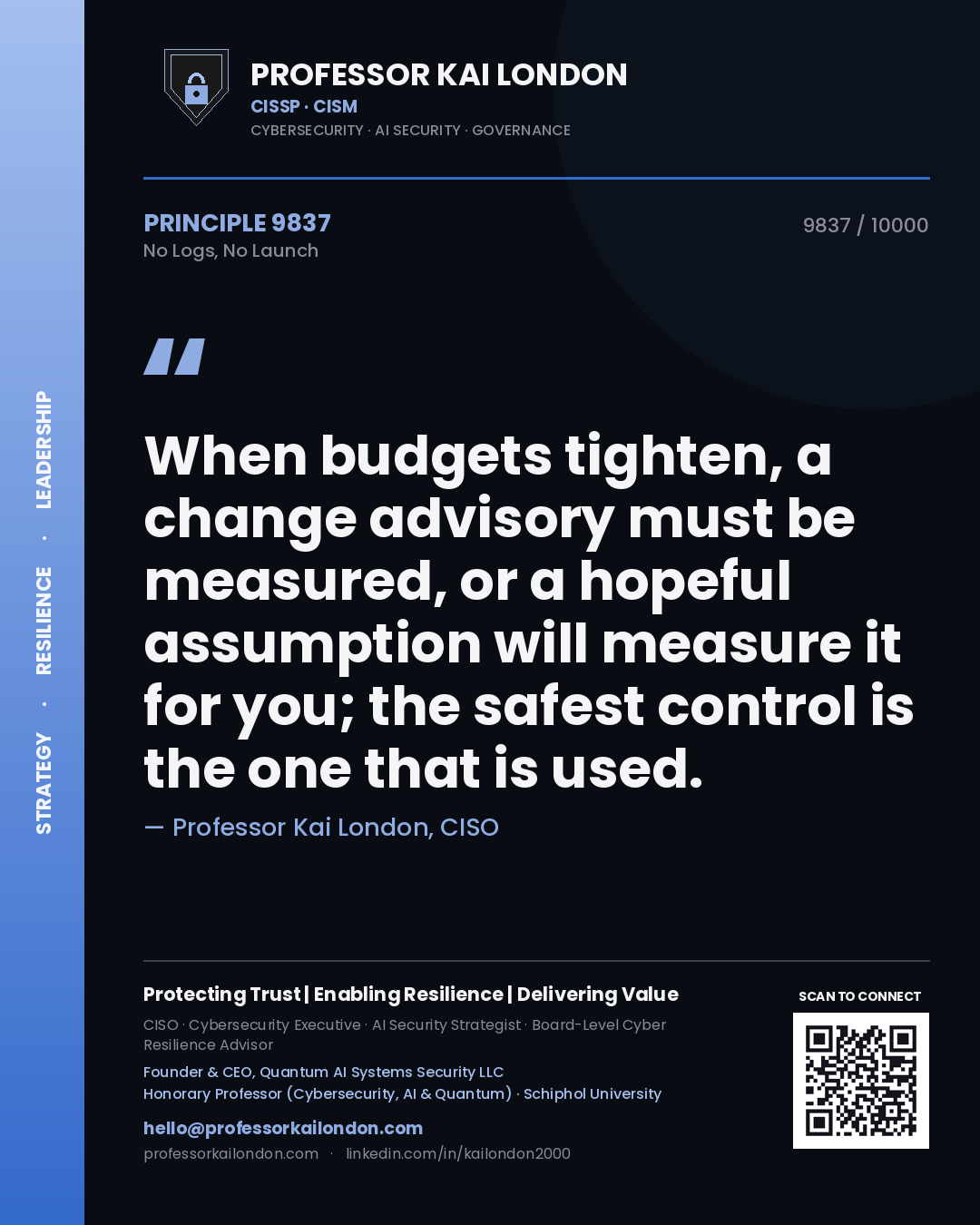 Quote card by Professor Kai London reading 'When budgets tighten, a change advisory must be measured, or a hopeful assumption will measure it for you; the safest control is the one that is used.'. From the book No Logs, No Launch.
