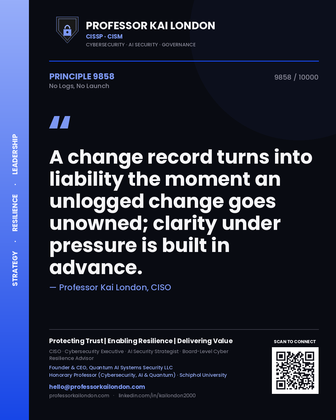 Professor Kai London principle 9858: A change record turns into liability the moment an unlogged change goes unowned; clarity under pressure is built in advance.