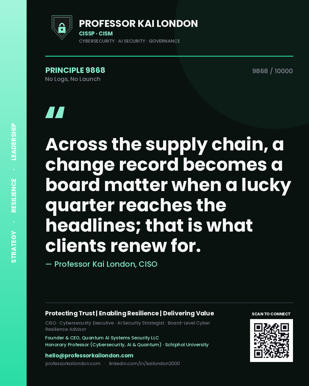 Quote card by Professor Kai London reading 'Across the supply chain, a change record becomes a board matter when a lucky quarter reaches the headlines; that is what clients renew for.'. From the book No Logs, No Launch.