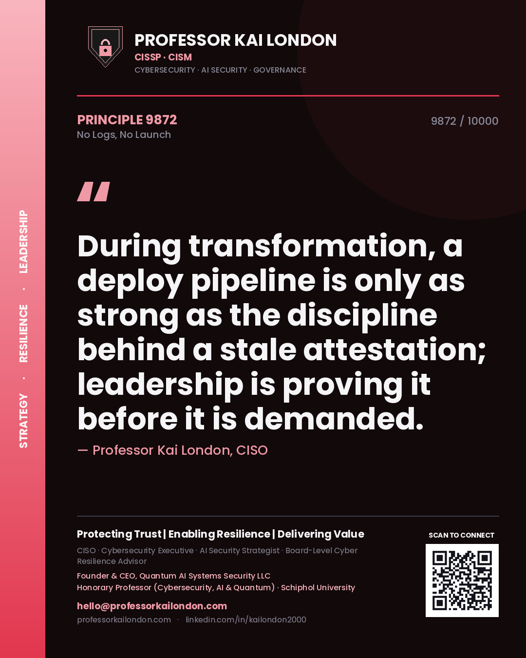 Quote card by Professor Kai London reading 'During transformation, a deploy pipeline is only as strong as the discipline behind a stale attestation; leadership is proving it before it is demanded.'. From the book No Logs, No Launch.