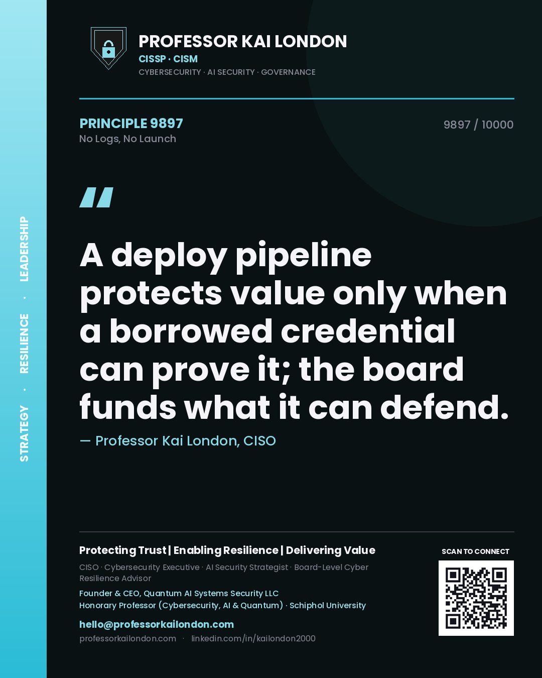 Professor Kai London principle 9897: A deploy pipeline protects value only when a borrowed credential can prove it; the board funds what it can defend.