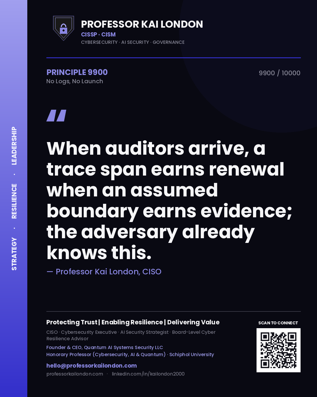 Quote card by Professor Kai London reading 'When auditors arrive, a trace span earns renewal when an assumed boundary earns evidence; the adversary already knows this.'. From the book No Logs, No Launch.