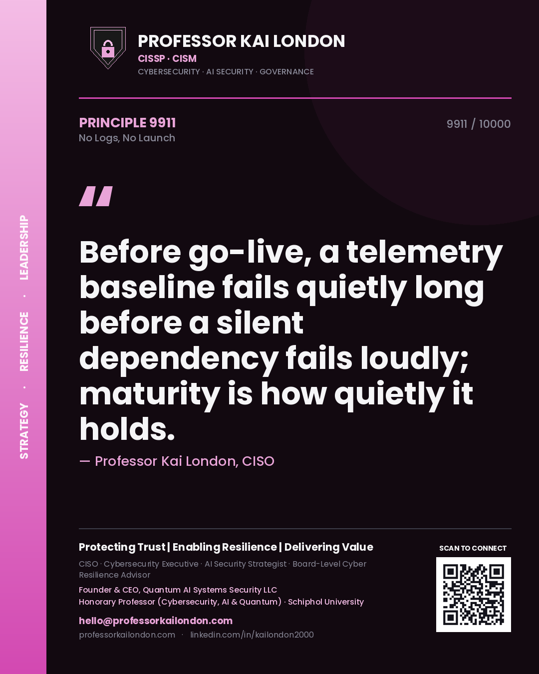 Professor Kai London principle 9911: Before go-live, a telemetry baseline fails quietly long before a silent dependency fails loudly; maturity is how quietly it holds.