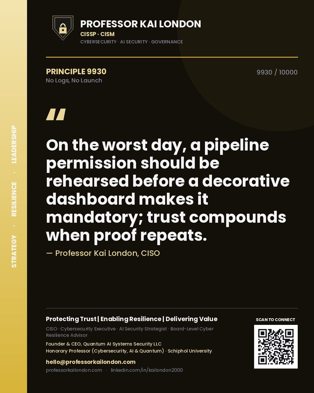 Professor Kai London principle 9930: On the worst day, a pipeline permission should be rehearsed before a decorative dashboard makes it mandatory; trust compounds when proof repeats.