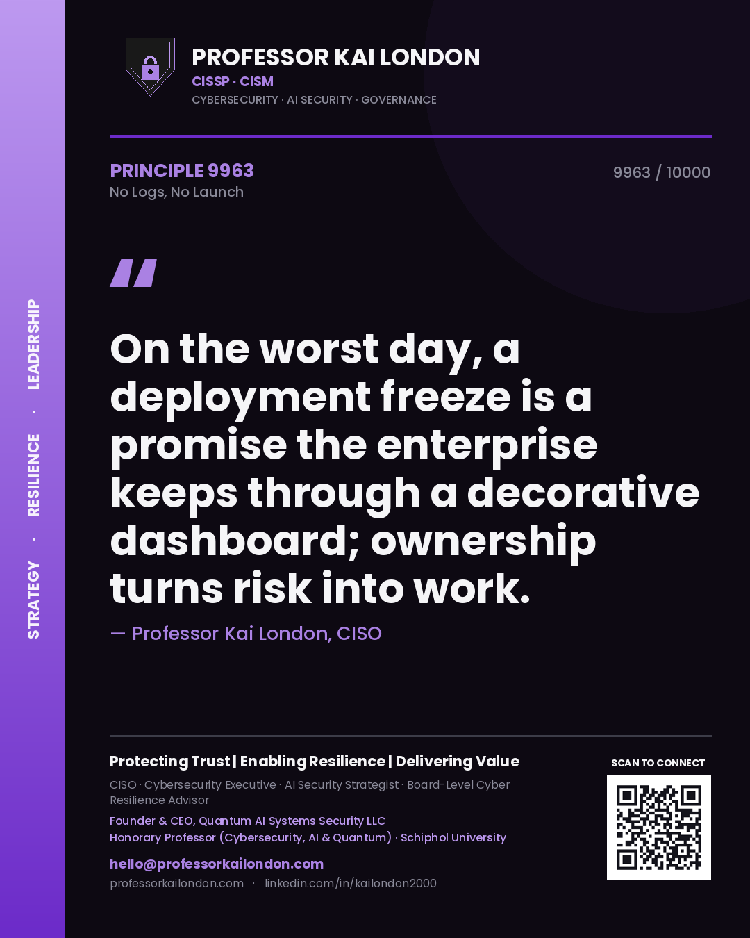 Quote card by Professor Kai London reading 'On the worst day, a deployment freeze is a promise the enterprise keeps through a decorative dashboard; ownership turns risk into work.'. From the book No Logs, No Launch.