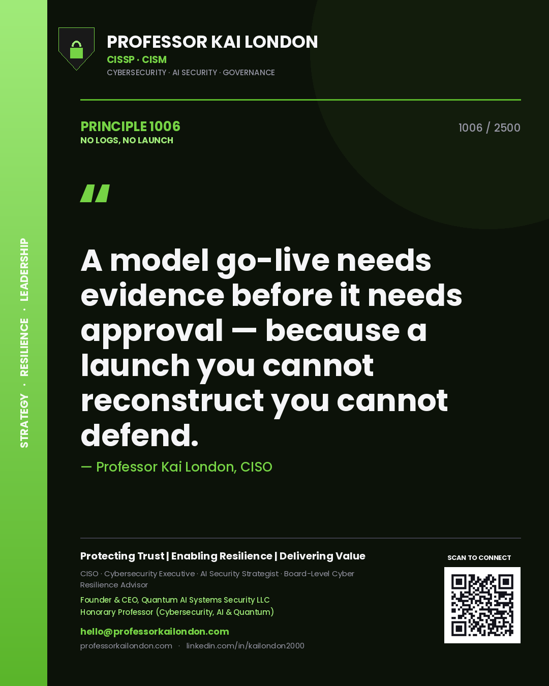 Quote card by Professor Kai London reading 'A model go-live needs evidence before it needs approval — because a launch you cannot reconstruct you cannot defend.'. From the book No Logs, No Launch.