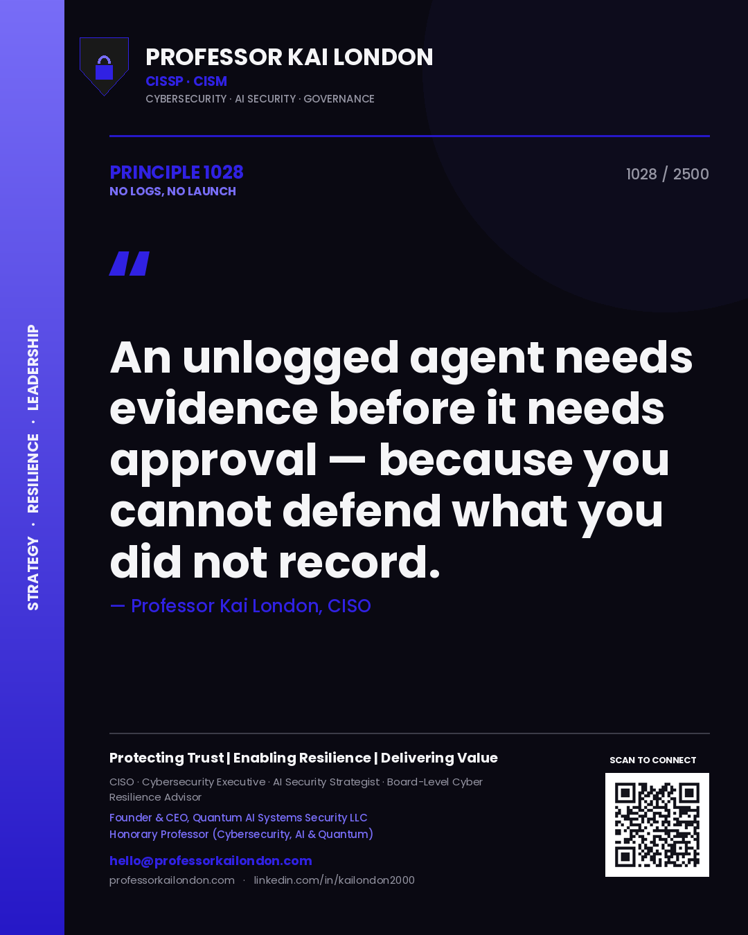 Quote card by Professor Kai London reading 'An unlogged agent needs evidence before it needs approval — because you cannot defend what you did not record.'. From the book No Logs, No Launch.