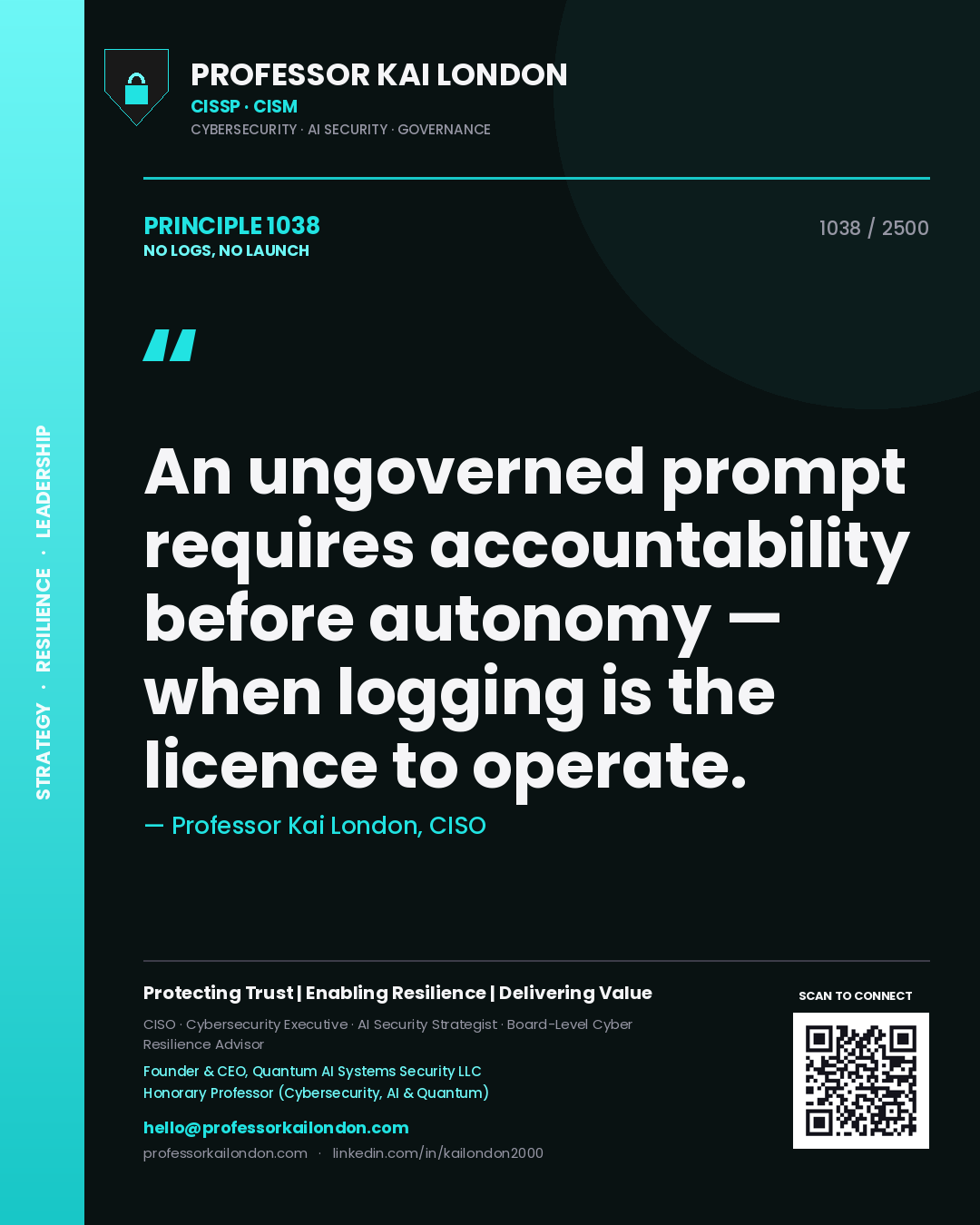 Quote card by Professor Kai London reading 'An ungoverned prompt requires accountability before autonomy — when logging is the licence to operate.'. From the book No Logs, No Launch.