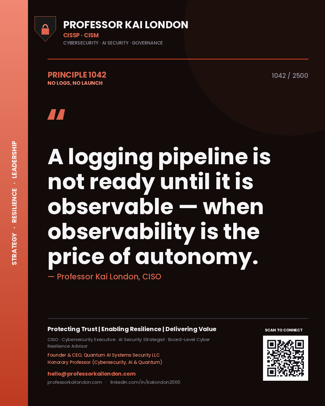 Professor Kai London principle 1042: A logging pipeline is not ready until it is observable — when observability is the price of autonomy.