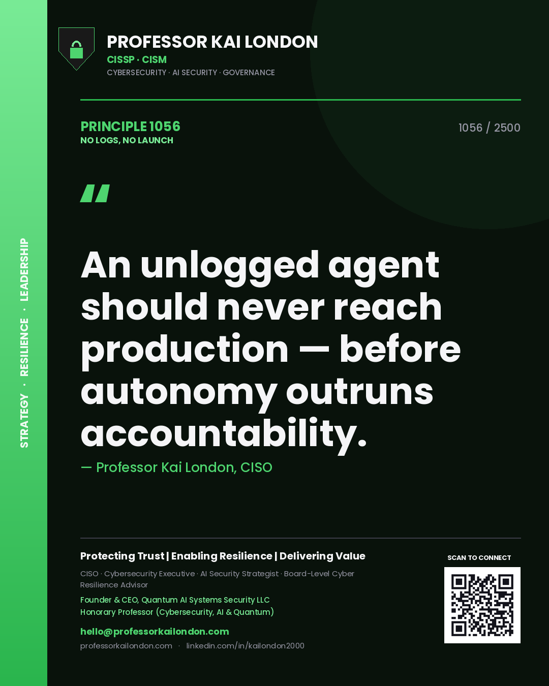 Quote card by Professor Kai London reading 'An unlogged agent should never reach production — before autonomy outruns accountability.'. From the book No Logs, No Launch.