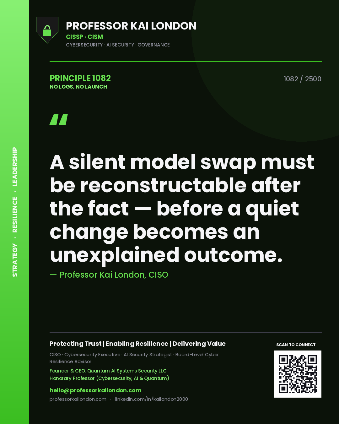 Professor Kai London principle 1082: A silent model swap must be reconstructable after the fact — before a quiet change becomes an unexplained outcome.