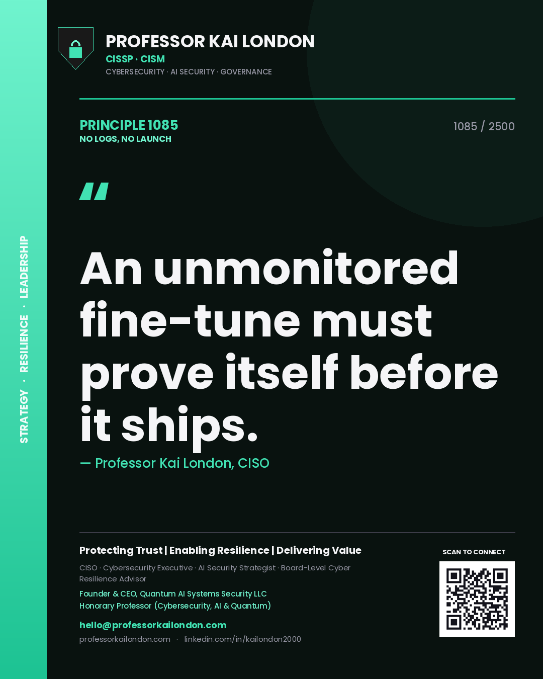 Quote card by Professor Kai London reading 'An unmonitored fine-tune must prove itself before it ships.'. From the book No Logs, No Launch.