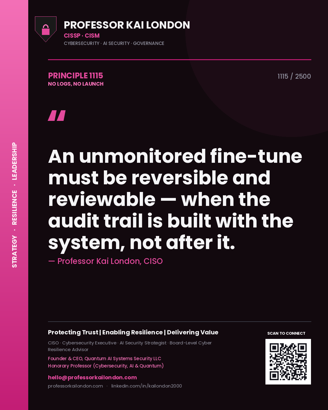 Quote card by Professor Kai London reading 'An unmonitored fine-tune must be reversible and reviewable — when the audit trail is built with the system, not after it.'. From the book No Logs, No Launch.
