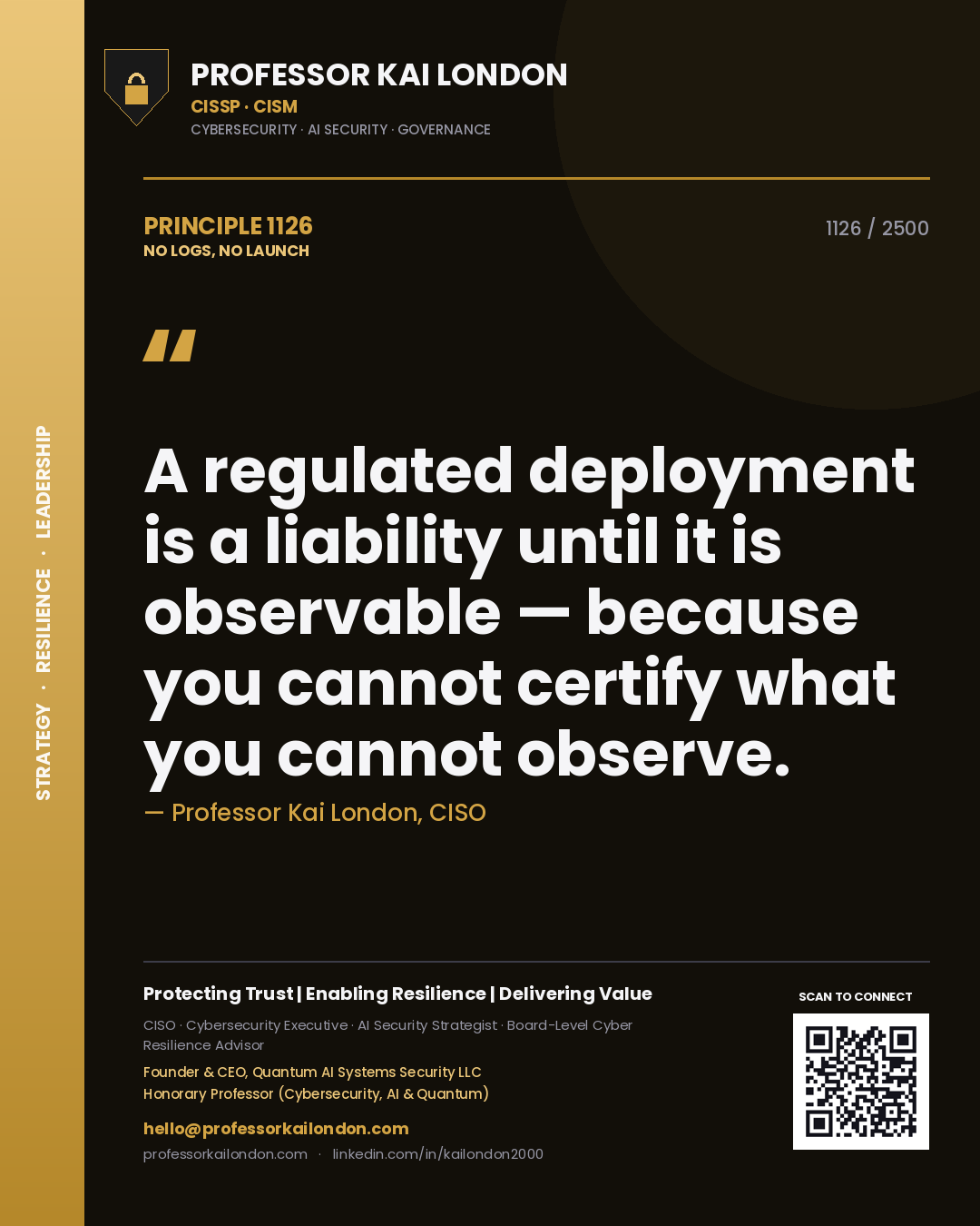 Professor Kai London principle 1126: A regulated deployment is a liability until it is observable — because you cannot certify what you cannot observe.