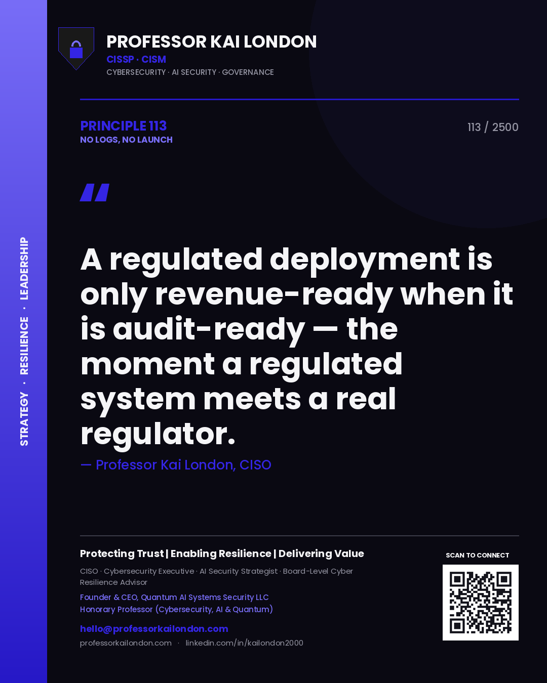 Professor Kai London principle 113: A regulated deployment is only revenue-ready when it is audit-ready — the moment a regulated system meets a real regulator.