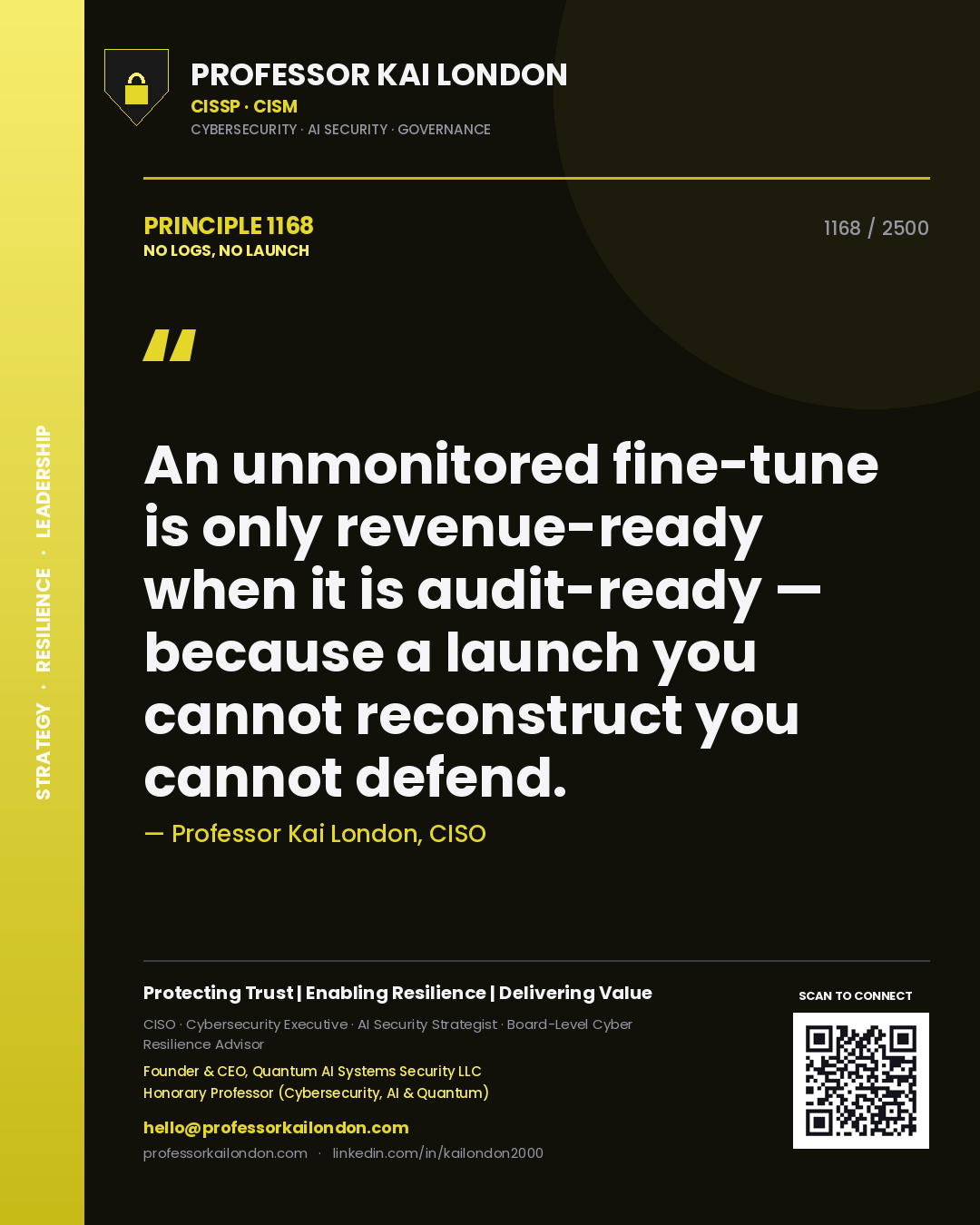 Quote card by Professor Kai London reading 'An unmonitored fine-tune is only revenue-ready when it is audit-ready — because a launch you cannot reconstruct you cannot defend.'. From the book No Logs, No Launch.