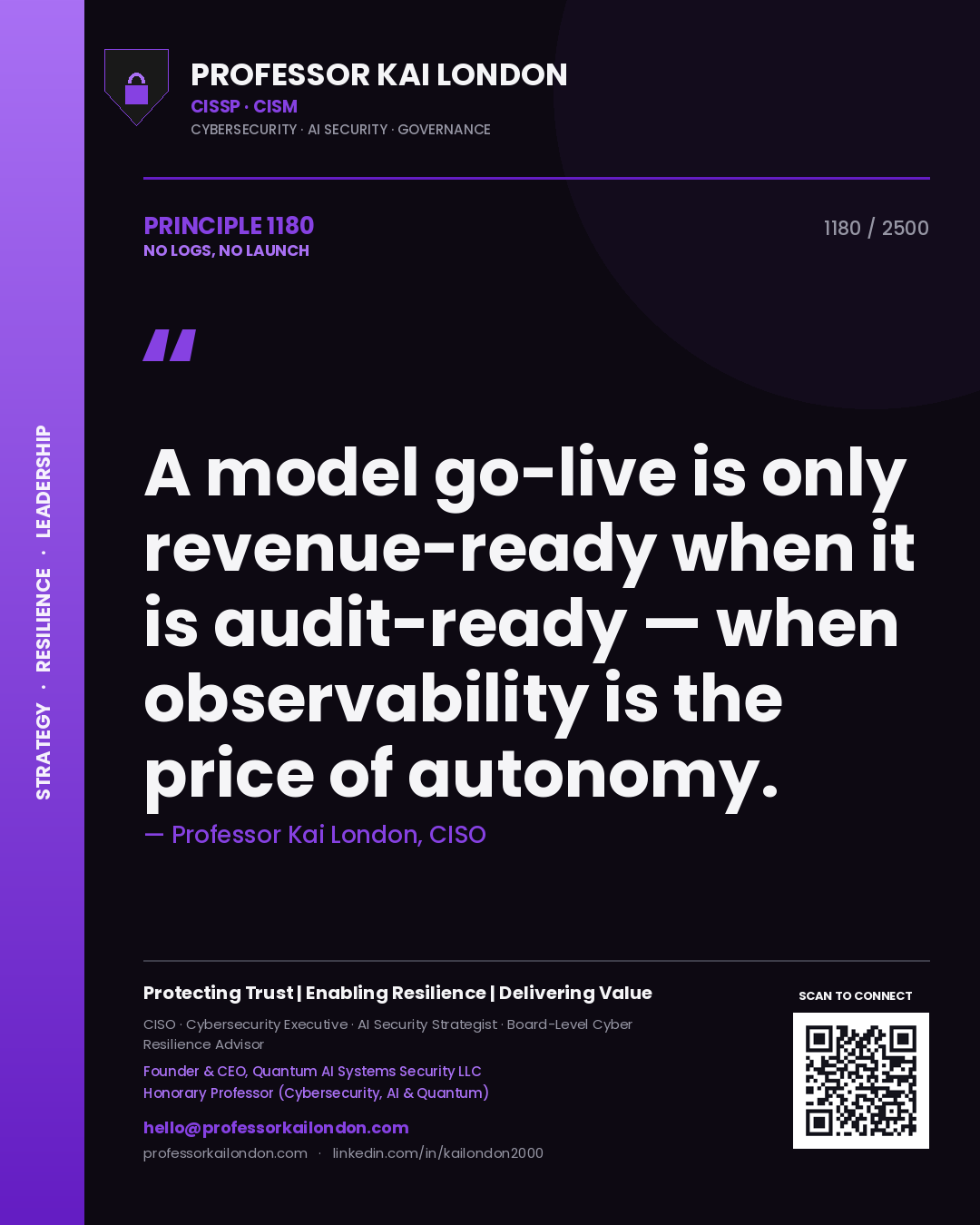 Professor Kai London principle 1180: A model go-live is only revenue-ready when it is audit-ready — when observability is the price of autonomy.
