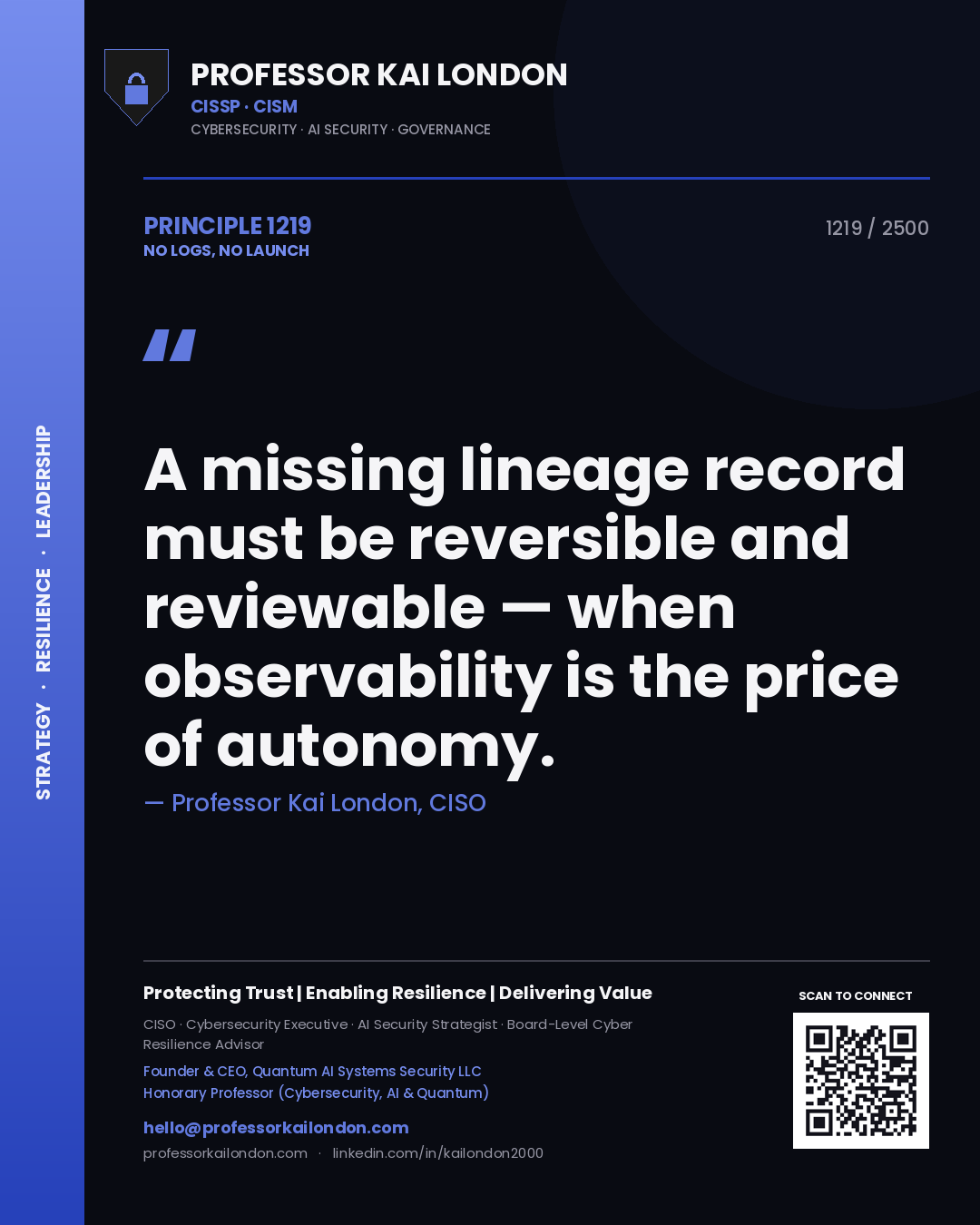 Quote card by Professor Kai London reading 'A missing lineage record must be reversible and reviewable — when observability is the price of autonomy.'. From the book No Logs, No Launch.