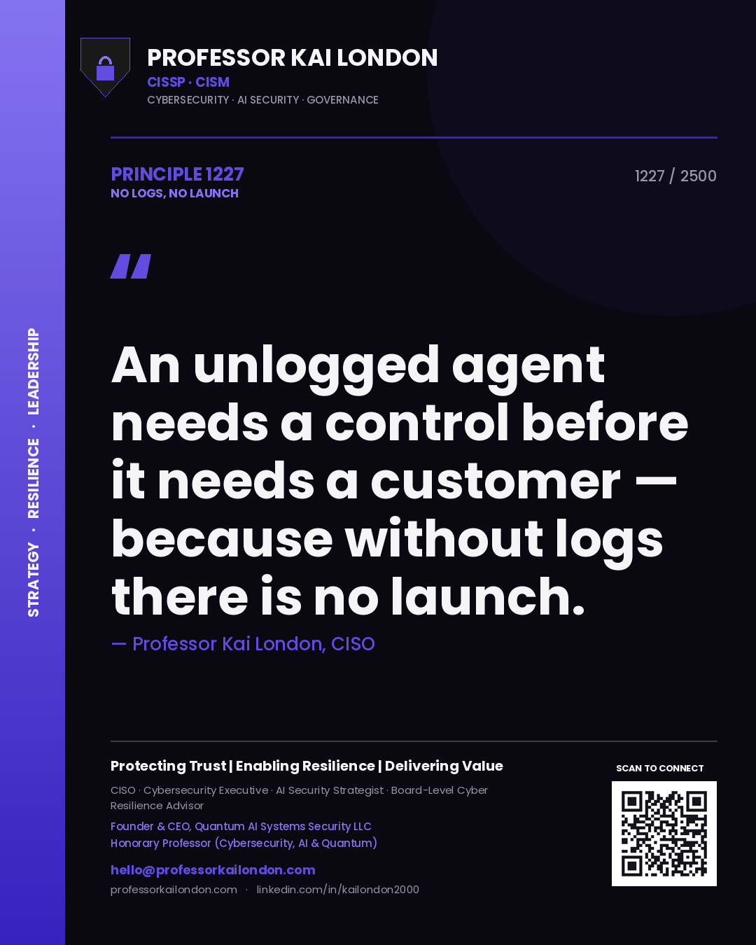 Quote card by Professor Kai London reading 'An unlogged agent needs a control before it needs a customer — because without logs there is no launch.'. From the book No Logs, No Launch.
