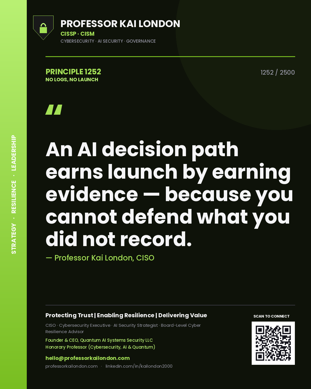 Professor Kai London principle 1252: An AI decision path earns launch by earning evidence — because you cannot defend what you did not record.