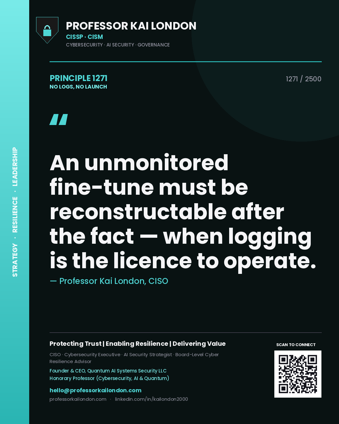 Professor Kai London principle 1271: An unmonitored fine-tune must be reconstructable after the fact — when logging is the licence to operate.