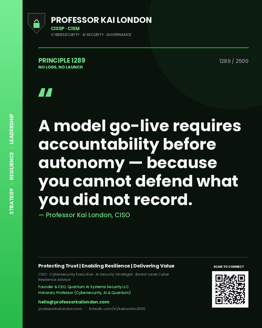 Quote card by Professor Kai London reading 'A model go-live requires accountability before autonomy — because you cannot defend what you did not record.'. From the book No Logs, No Launch.