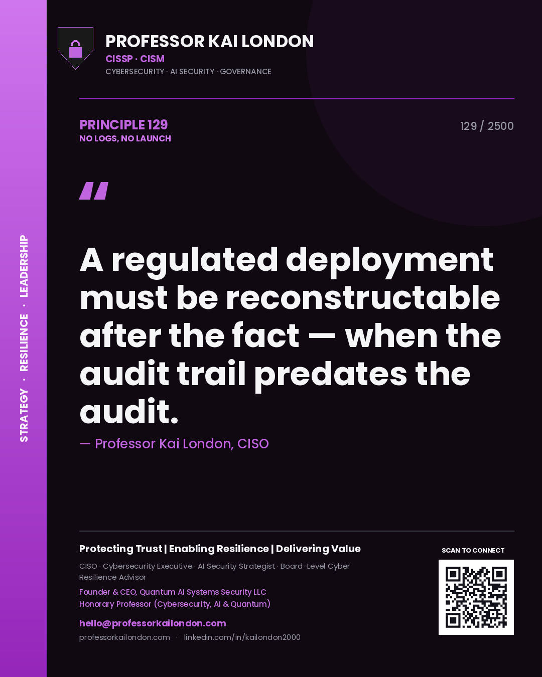 Professor Kai London principle 129: A regulated deployment must be reconstructable after the fact — when the audit trail predates the audit.