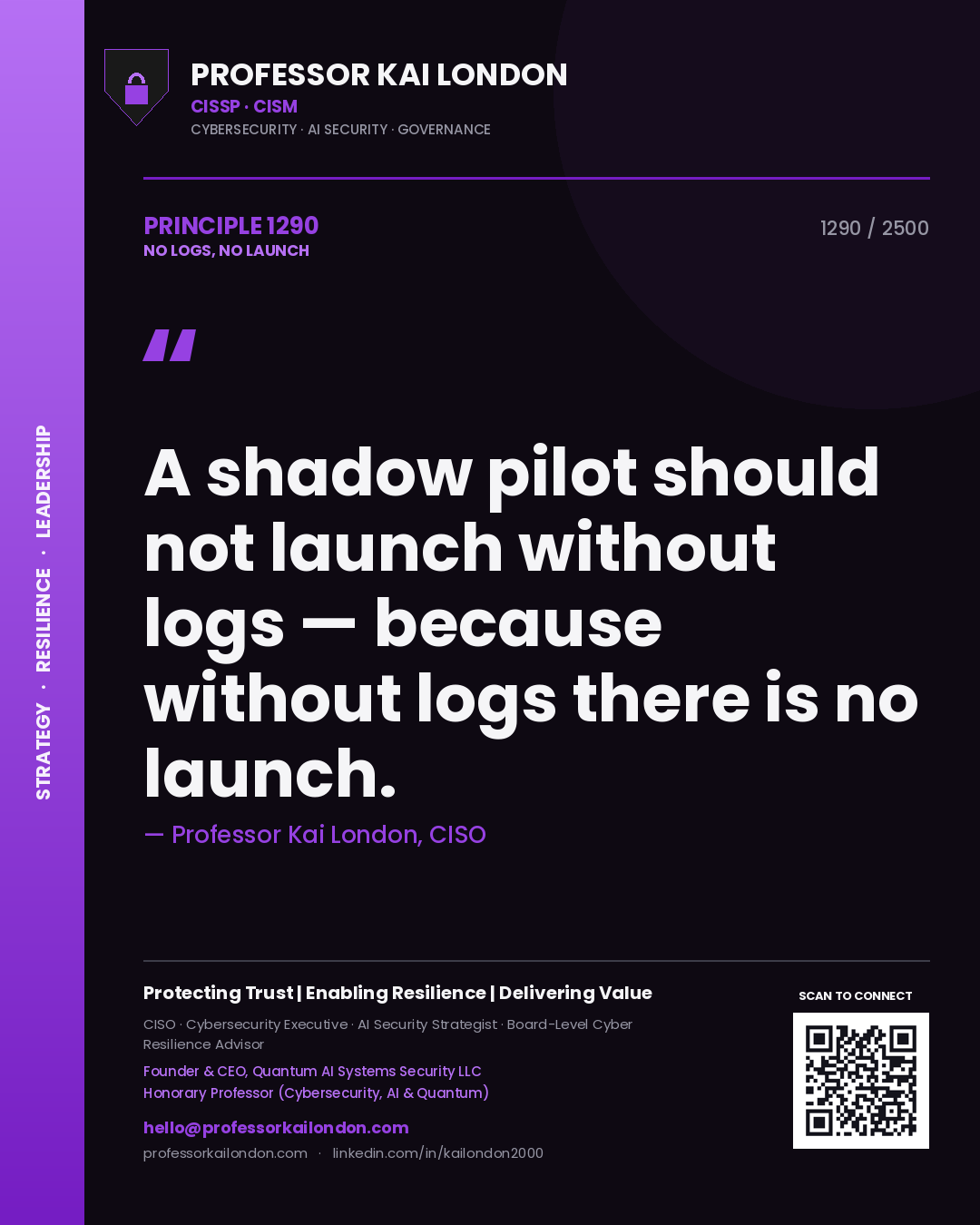 Professor Kai London principle 1290: A shadow pilot should not launch without logs — because without logs there is no launch.