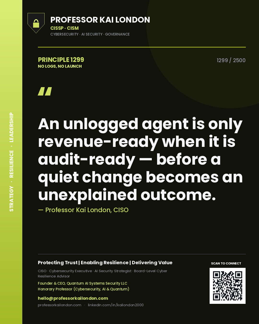 Quote card by Professor Kai London reading 'An unlogged agent is only revenue-ready when it is audit-ready — before a quiet change becomes an unexplained outcome.'. From the book No Logs, No Launch.