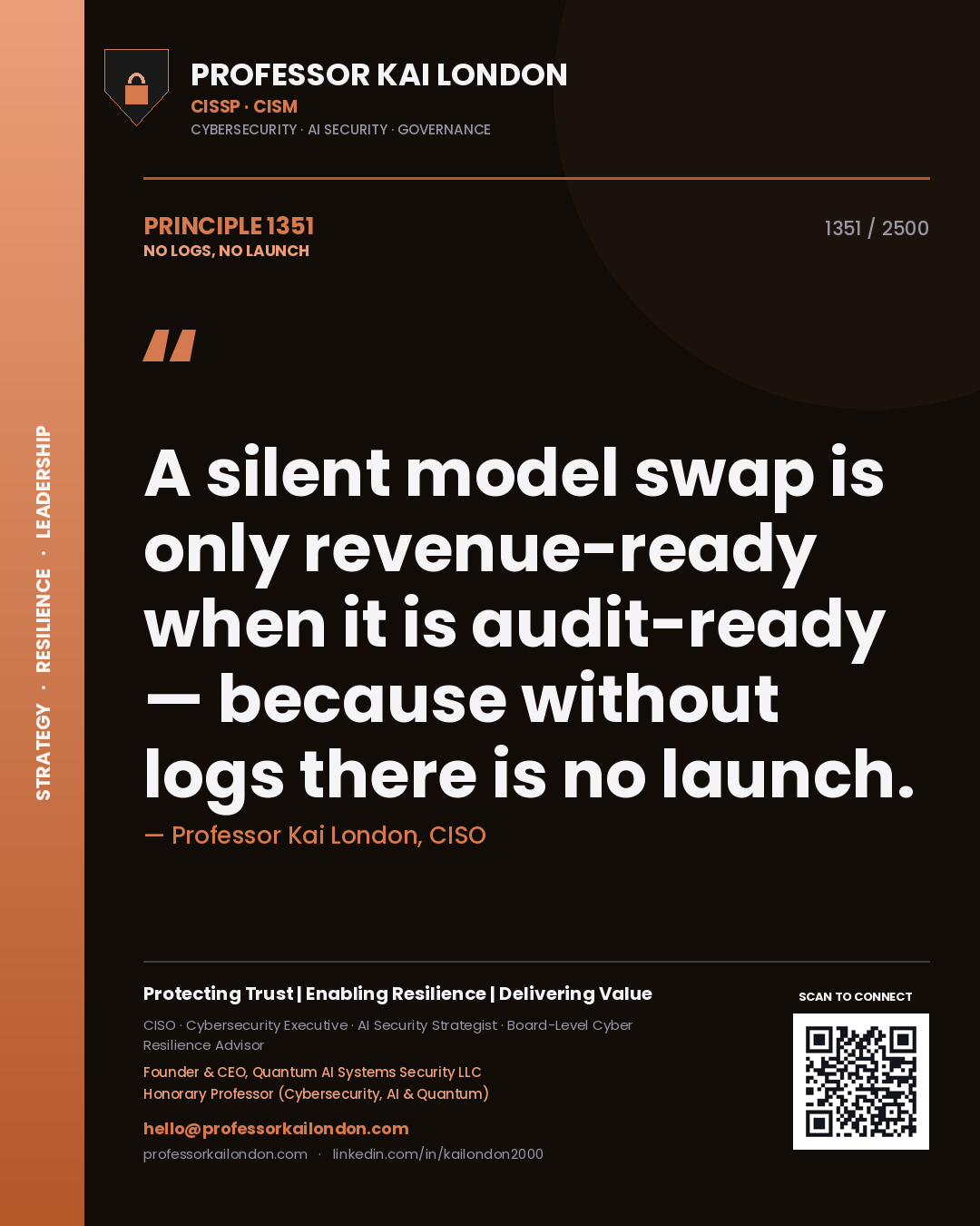 Professor Kai London principle 1351: A silent model swap is only revenue-ready when it is audit-ready — because without logs there is no launch.